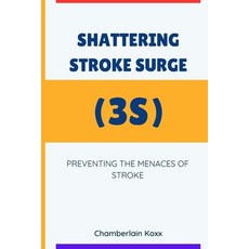 (英文圖書) Shattering Stroke Surge (3S): Preventing The Menaces Of Stroke 平裝版, Independently Published, 英文