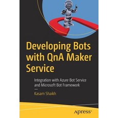 (英文圖書) Developing Bots with Qna Maker Service: Integration with Azure Bot Service and Microsoft Bot ... 平裝版, Apress, 英文