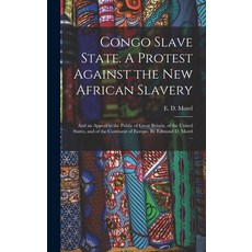 (英文圖書) Congo Slave State. A Protest Against the New African Slavery; and an Appeal to the Public of ... 精裝版, Legare Street Press, 英文