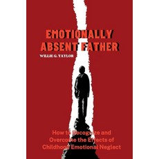 (英文圖書) Emotionally Absent Father: How to Recognize and Overcome the Effects of Childhood Emotional N... 平裝版, Independently Published, 英文