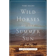 Wild Horses of the Summer Sun: A Memoir of Iceland 精裝版, Pegasus Books, 英文