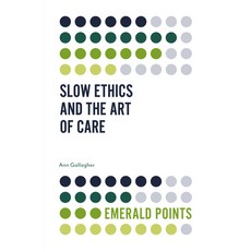 Slow Ethics and the Art of Care 平裝版, Emerald Publishing Limited, 英文