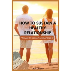 (英文圖書) How to Sustain a Healthy Relationship: 7 Pillars of a Healthy Relationship 平裝版, Independently Published, 英文