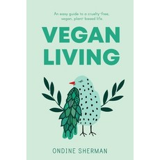 Vegan Living: How to Protect Animals Save the Planet and Be Healthier and Happier Than Ever Before 平裝版, Lost the Plot, 英文