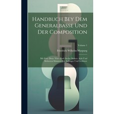(英文書籍) Handbuch Bey Dem Generalbasse Und Der Composition： Mit Zwo- Drey- Vier- Fünf- Sechs- Sieben- ... 精裝版, Legare Street Press, 英文