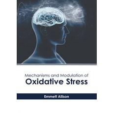 (英文圖書) Mechanisms and Modulation of Oxidative Stress 精裝版, States Academic Press, 英文