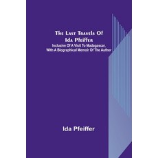 (英文圖書) The last travels of Ida Pfeiffer: inclusive of a visit to Madagascar with a biographical mem... 平裝版, Alpha Edition, 英文