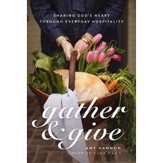 (英文圖書) Gather and Give: Sharing God's Heart Through Everyday Hospitality 平裝版, Thomas Nelson, 英文