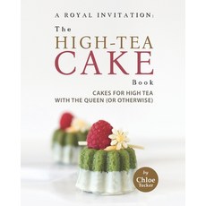 (英文圖書) A Royal Invitation: The High-Tea Cake Book: Tea Cakes for High Tea with the Queen (or otherwise) 平裝版, Independently Published, 英文