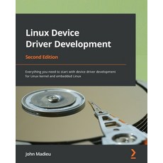 (英文圖書) Linux Device Driver Development - Second Edition: Everything you need to start with device dr... 平裝版, Packt Publishing, 英文