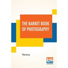 The Barnet Book Of Photography: A Collection Of Practical Articles 平裝版, Lector House, 英文