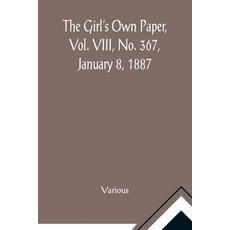 (英文圖書)The Girl's Own Paper Vol. VIII No. 367 January 8 1887 平裝版, Alpha Edition, 英文