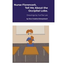 (英文圖書) Nurse Florence(R) Tell Me About the Occipital Lobe. 精裝版, Lulu.com, 英文
