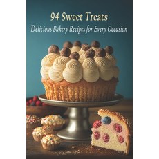 (英文圖書) 94 Sweet Treats: Delicious Bakery Recipes for Every Occasion 平裝版, Independently Published, 英文