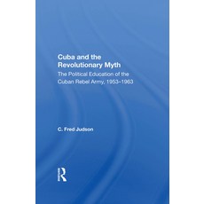 (英文圖書) Cuba and the Revolutionary Myth: The Political Education of the Cuban Rebel Army 1953-1963 精裝版, Routledge, 英文