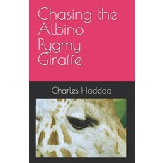 (英文圖書) Chasing the Albino Pygmy Giraffe 平裝版, Independently Published, 英文