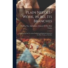 (英文圖書) Plain Needle-Work in All Its Branches: Prepared for the Use of the National and Industrial S... 精裝版, Legare Street Press, 英文