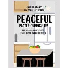 (英文圖書) Peaceful Plates Curriculum: Faith-Based Homeschool Plant-Based Nutrition Vol 2 平裝版, Independently Published, 英文