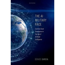 (英文圖書) The AI Military Race: Common Good Governance in the Age of Artificial Intelligence 精裝版, Oxford University Press, USA, 英文