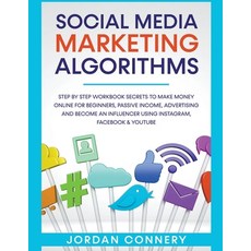 (英文圖書) Social Media Marketing Algorithms Step By Step Workbook Secrets To Make Money Online For Begi... 平裝版, Jordan Connery, 英文