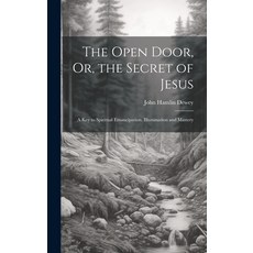 (英文圖書) The Open Door Or the Secret of Jesus: A Key to Spiritual Emancipation Illumination and Mas... 精裝版, Legare Street Press, 英文