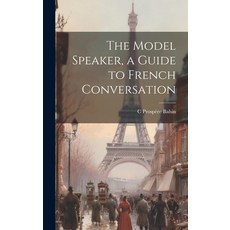 (英文圖書) The Model Speaker a Guide to French Conversation 精裝版, Legare Street Press, 英文