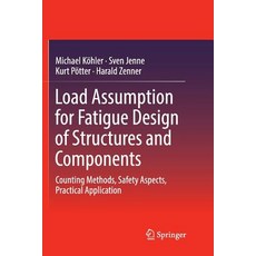 Load Assumption for Fatigue Design of Structures and Components: Counting Methods Safety Aspects P... 平裝版, Springer, 英文