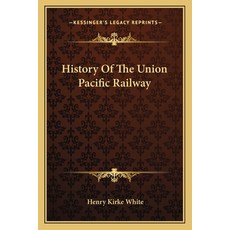 History Of The Union Pacific Railway 平裝版, Kessinger Publishing, 英文