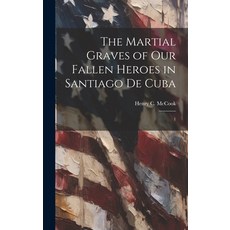 (英文圖書) The Martial Graves of our Fallen Heroes in Santiago de Cuba: 1 精裝版, Legare Street Press, 英文