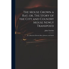 (英文圖書) The Mouse Grown a Rat or The Story of the City and Country Mouse Newly Transpos'd: in a Dis... 平裝版, Legare Street Press, 英文