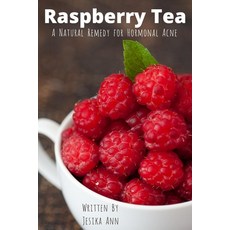 (英文圖書) Raspberry Tea: A Natural Remedy for Hormonal Acne 平裝版, Independently Published, 英文