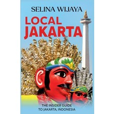 (英文圖書) Local Jakarta: The Insider Guide to Jakarta Indonesia 平裝版, Indonesia Guide Publishing, 英文