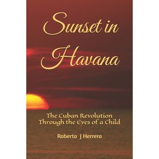 (英文圖書) Sunset in Havana: The Cuban Revolution Through the Eyes of a Child 平裝版, Independently Published, 英文