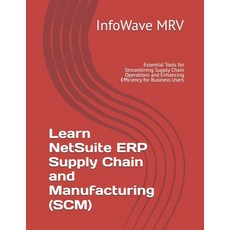 (英文圖書) Learn NetSuite ERP Supply Chain and Manufacturing (SCM): Essential Tools for St... 平裝版, Independently Published, 英文