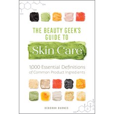 The Beauty Geek's Guide to Skin Care: 1 000 Essential Definitions of Common Product Ingredients 平裝版, Rockridge Press, 英文