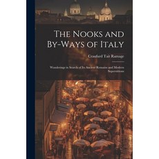 (英文圖書) The Nooks and By-Ways of Italy: Wanderings in Search of Its Ancient Remains and Modern Supers... 平裝版, Legare Street Press, 英文