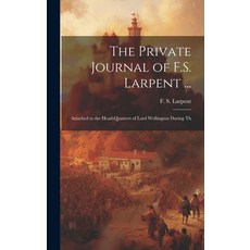 (英文圖書) The Private Journal of F.S. Larpent ...: Attached to the Head-quarters of Lord Wellington Dur... 精裝版, Legare Street Press, 英文