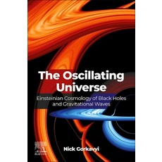 (英文圖書) The Oscillating Universe: Einsteinian Cosmology of Black Holes and Gravitationa... 平裝版, Elsevier, 英文
