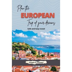 (英文圖書) Plan the European Trip of Your Dreams: Safe and Easy travel 平裝版, Independently Published, 英文