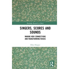 (英文圖書) Singers Scores and Sounds: Making New Connections and Transforming Voices 精裝版, Routledge, 英文