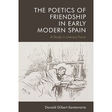 (英文圖書) The Poetics of Friendship in Early Modern Spain: A Study in Literary Form 平裝版, Edinburgh University Press, 英文