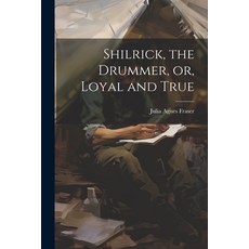 (英文圖書)Shilrick the Drummer or Loyal and True 平裝版, Legare Street Press, 英文