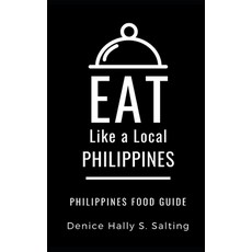 Eat Like a Local- Philippines: Philippines Food Guide 平裝版, Independently Published, 英文