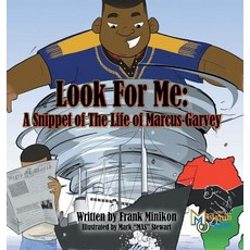 Look For Me: A Snippet of The Life of Marcus Garvey 精裝版, Melanin Origins LLC, 英文