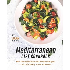 (英文圖書) Mediterranean Diet Cookbook: With These Delicious and Healthy Recipes You Can Easily Cook at ... 平裝版, Independently Published, 英文