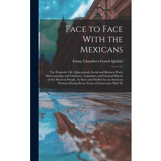 (英文圖書) Face to Face With the Mexicans: The Domestic Life Educational Social and Business Ways Sta... 精裝版, Legare Street Press, 英文