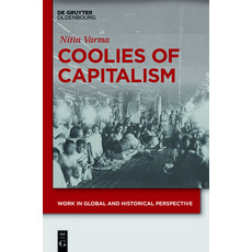 Coolies of Capitalism: Assam Tea and the Making of Coolie Labour 精裝版, Walter de Gruyter, 英文