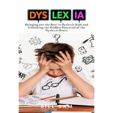 Dyslexia: Bringing out the Best in Dyslexic Kids and Unlocking the Hidden Potential of the Dyslexic ... 平裝版, Aos Media, 英文