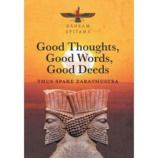 (英文圖書) Good Thoughts Good Words Good Deeds: Thus Spake Zarathustra 精裝版, FriesenPress, 英文