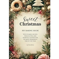 (英文圖書) Sweet Christmas - My baking book: with 12 simple recipes from Austria and heart... 平裝版, Independently Published, 英文